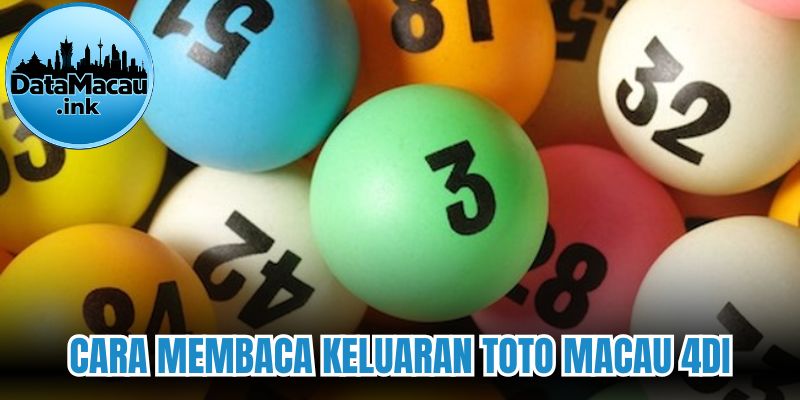Panduan detail cara membaca Keluaran Toto Macau 4D