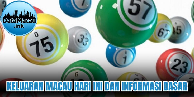 Keluaran Macau hari ini dan beberapa informasi dasar