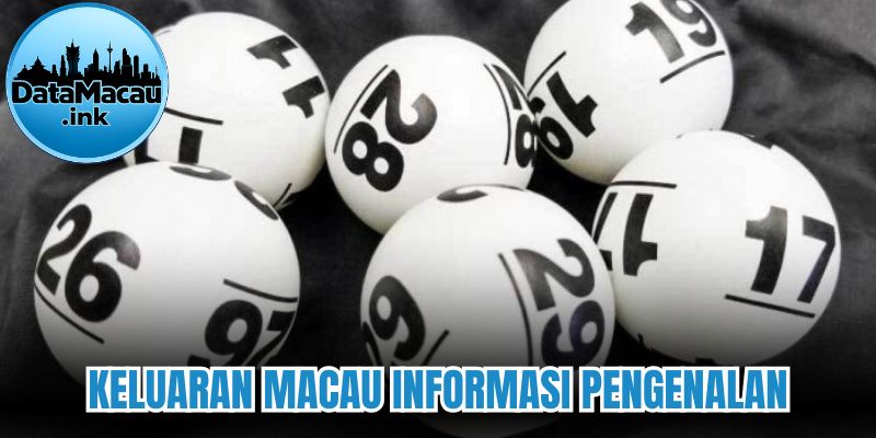 Keluaran macau dan beberapa informasi pengenalan