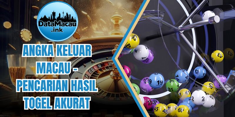Angka Keluar Macau – Pencarian Hasil Togel Akurat