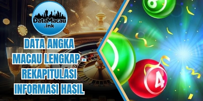 Data Angka Macau Lengkap - Rekapitulasi Informasi Hasil