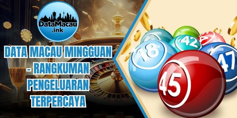 Data Macau Mingguan - Rangkuman Pengeluaran Terpercaya