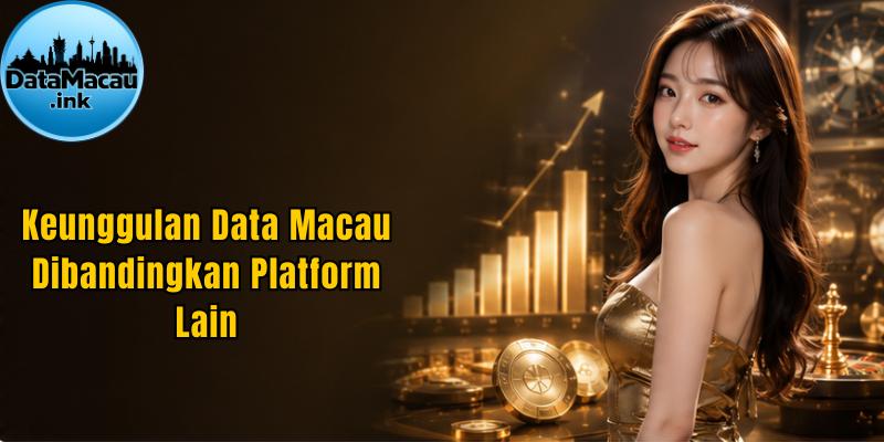Keunggulan Data Macau Dibandingkan Platform Lain