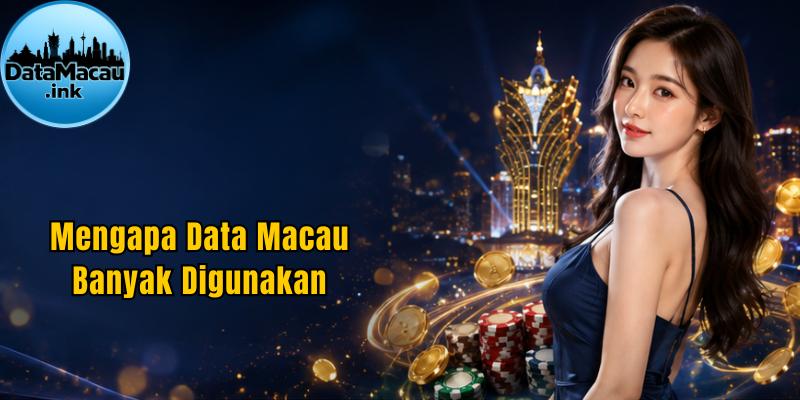 Mengapa Data Macau Banyak Digunakan
