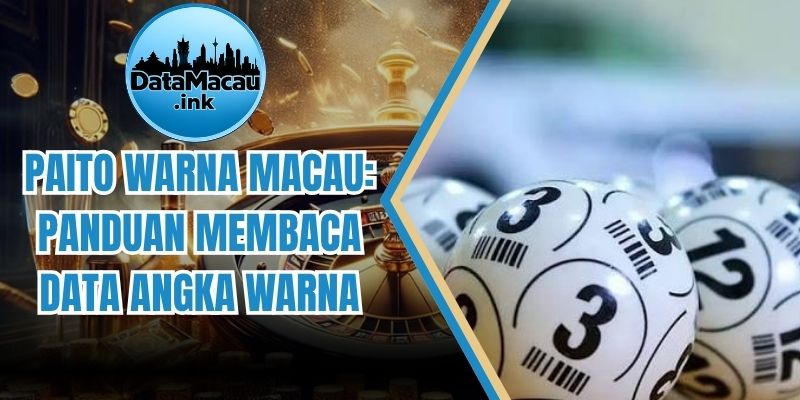 Paito Warna Macau: Panduan Membaca Data Angka Warna