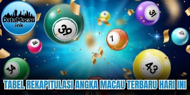 Tabel rekapitulasi angka macau terbaru hari ini 